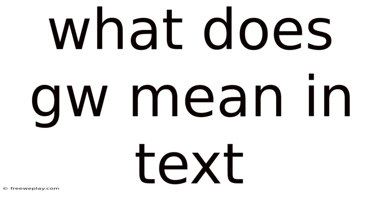 What Does Gw Mean In Text