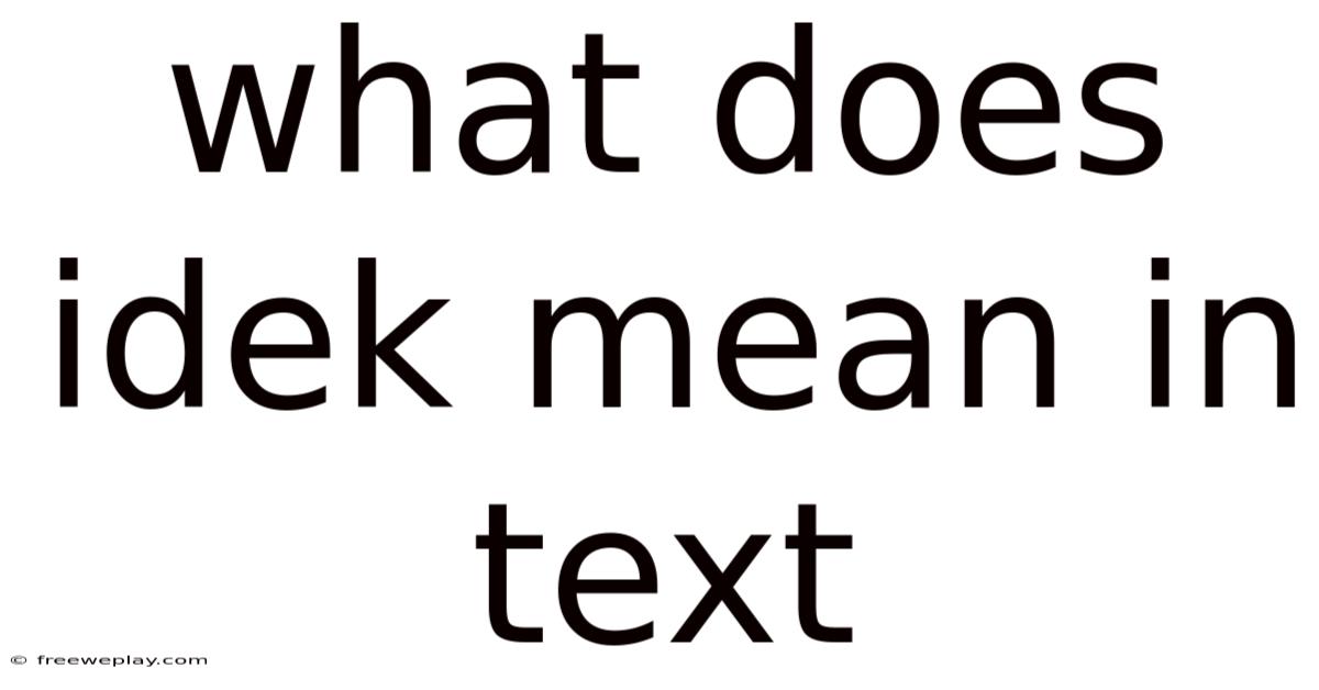 What Does Idek Mean In Text