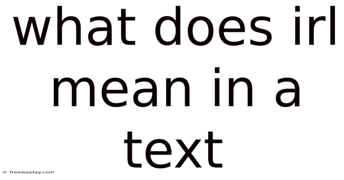 What Does Irl Mean In A Text