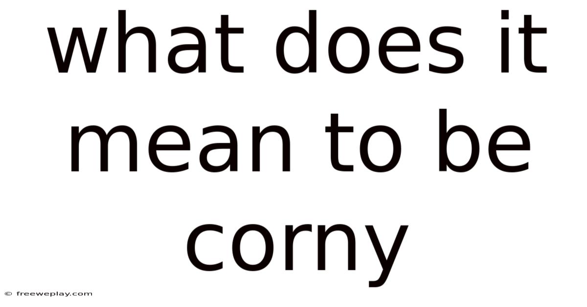 What Does It Mean To Be Corny