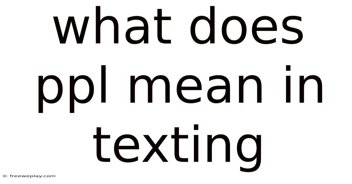 What Does Ppl Mean In Texting