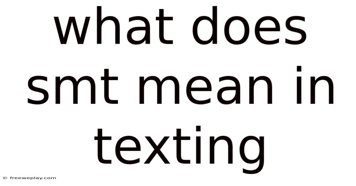What Does Smt Mean In Texting