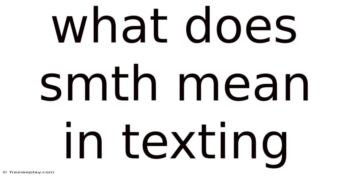 What Does Smth Mean In Texting