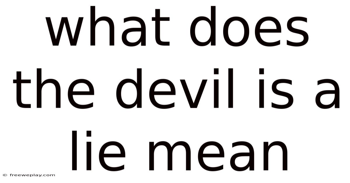 What Does The Devil Is A Lie Mean