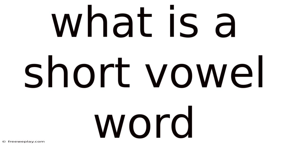 What Is A Short Vowel Word