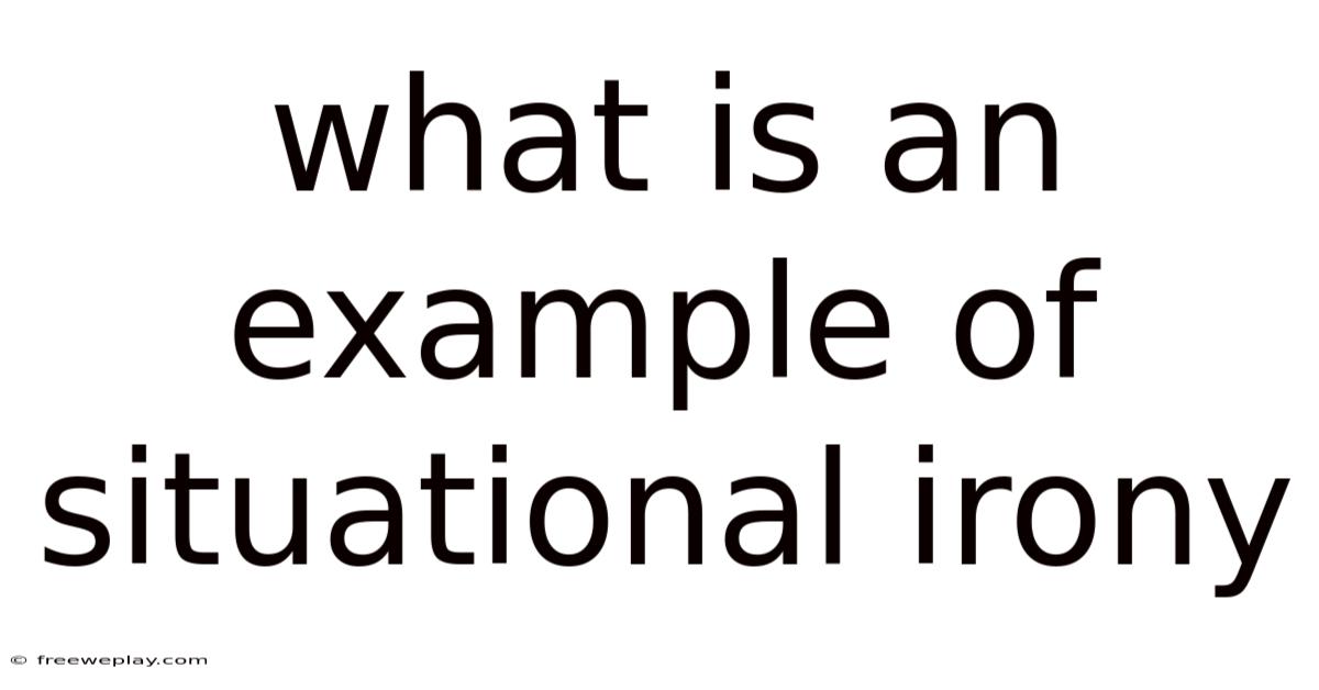 What Is An Example Of Situational Irony
