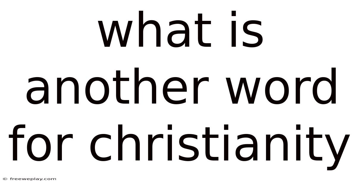What Is Another Word For Christianity