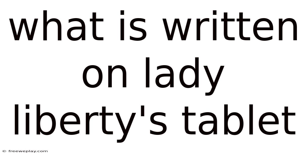 What Is Written On Lady Liberty's Tablet