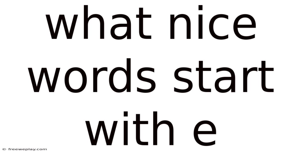 What Nice Words Start With E