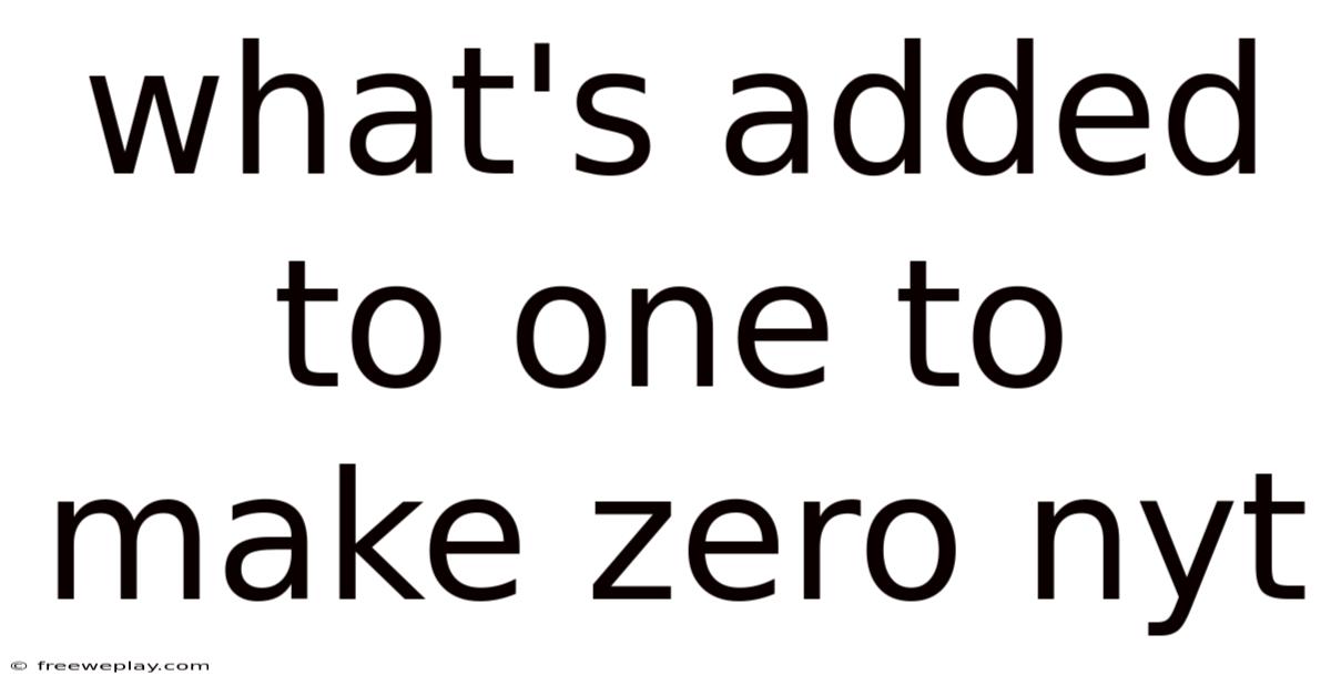 What's Added To One To Make Zero Nyt