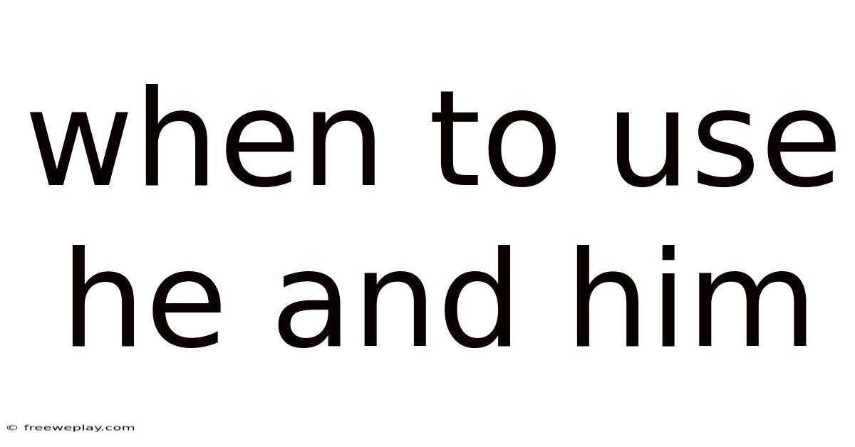 When To Use He And Him