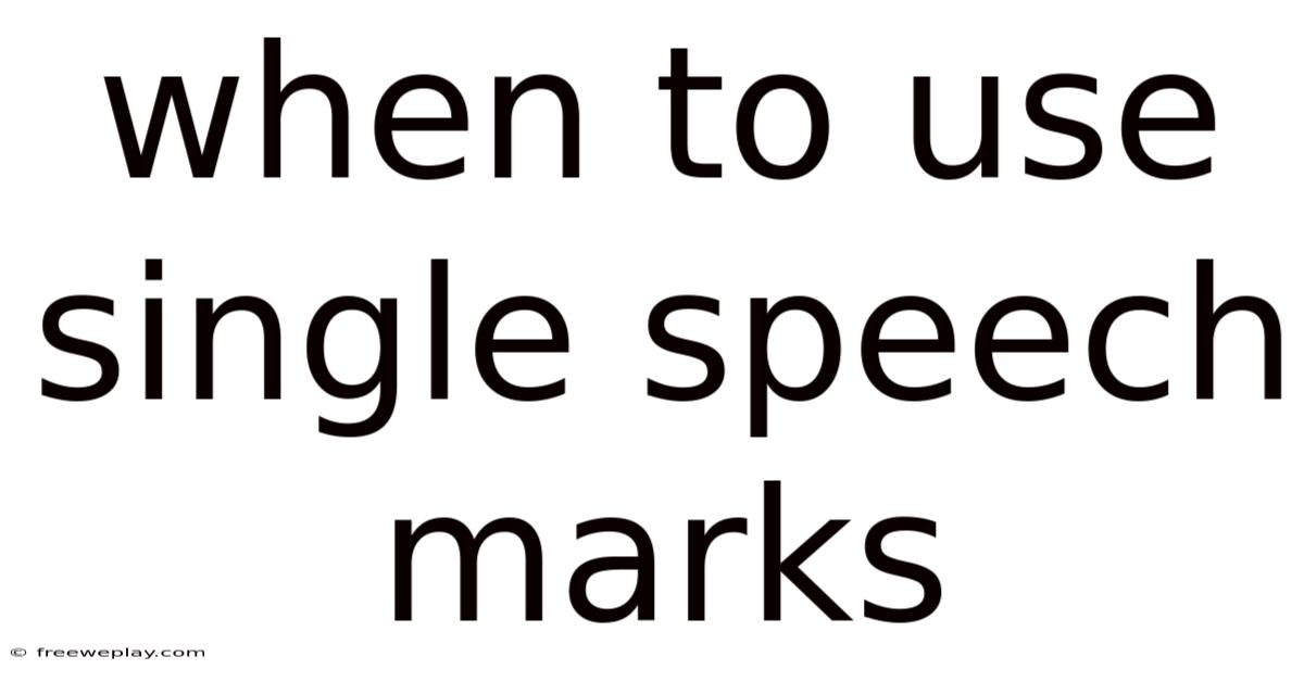 When To Use Single Speech Marks