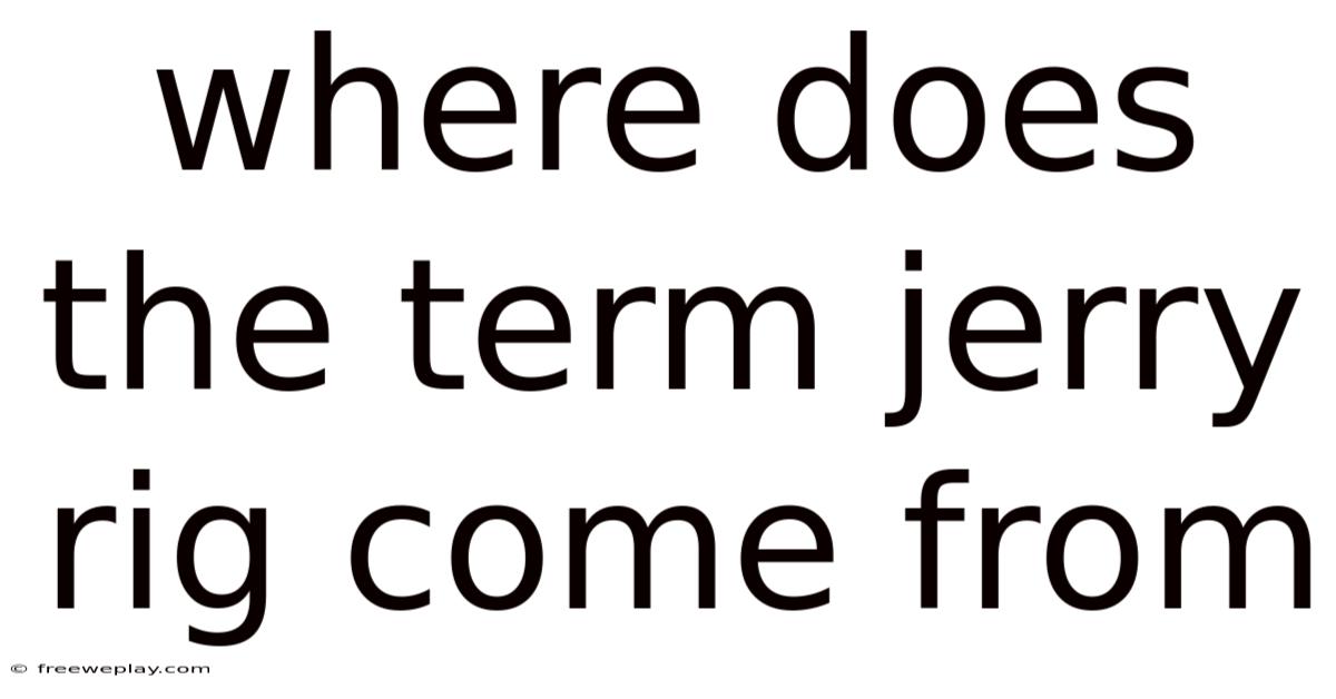 Where Does The Term Jerry Rig Come From