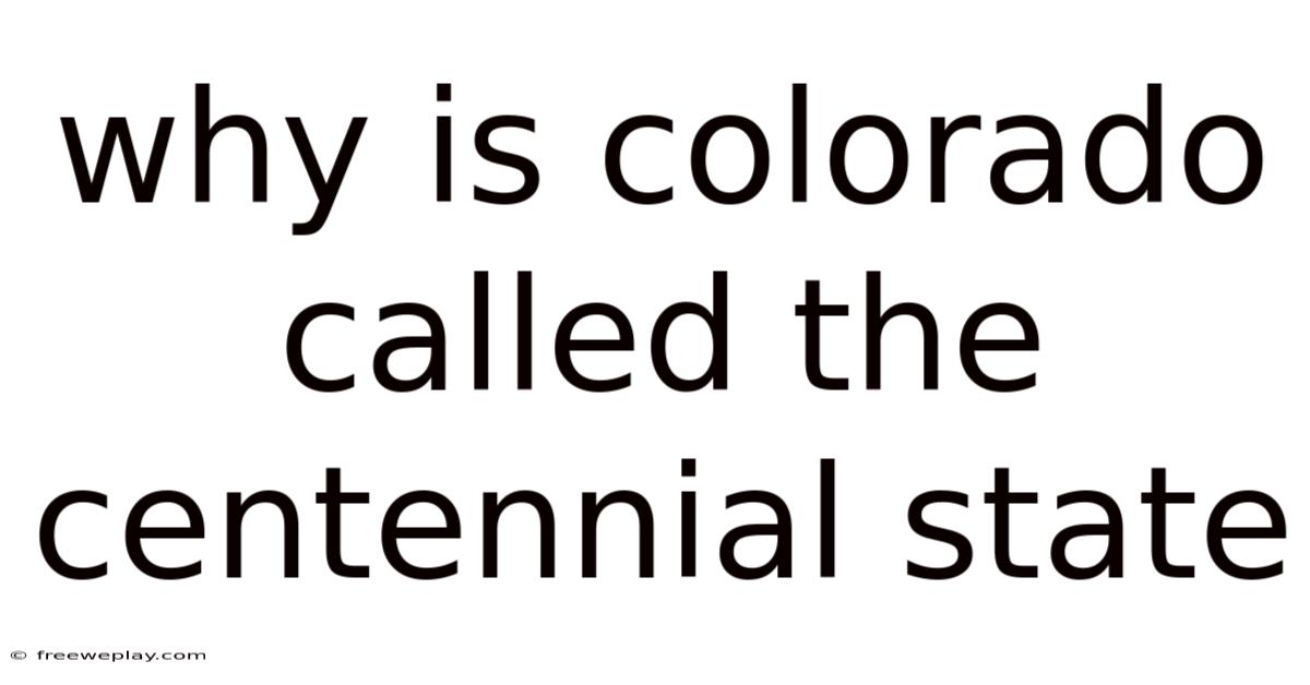 Why Is Colorado Called The Centennial State