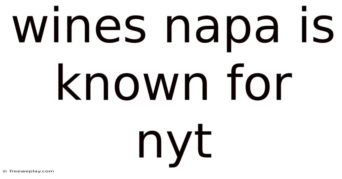Wines Napa Is Known For Nyt