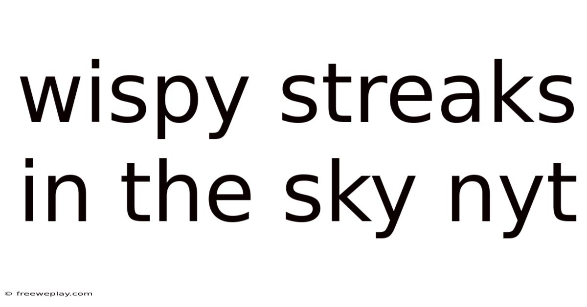 Wispy Streaks In The Sky Nyt