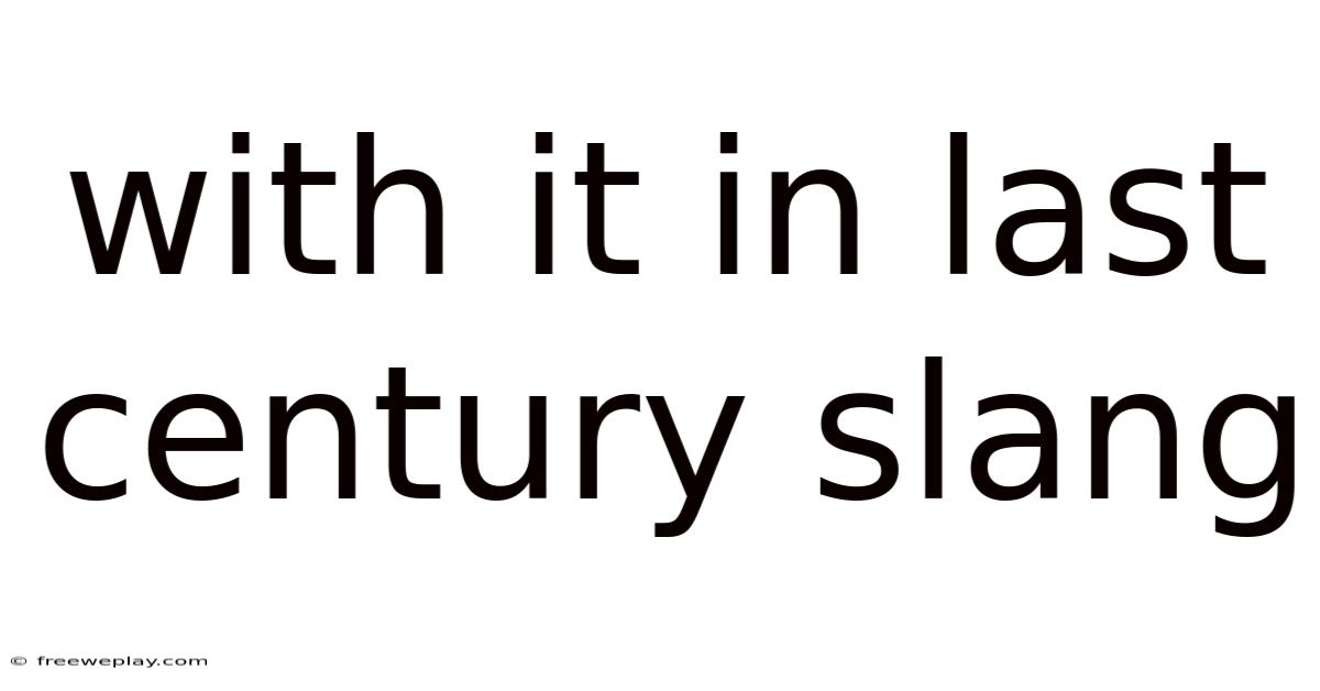 With It In Last Century Slang