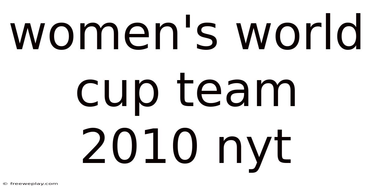 Women's World Cup Team 2010 Nyt