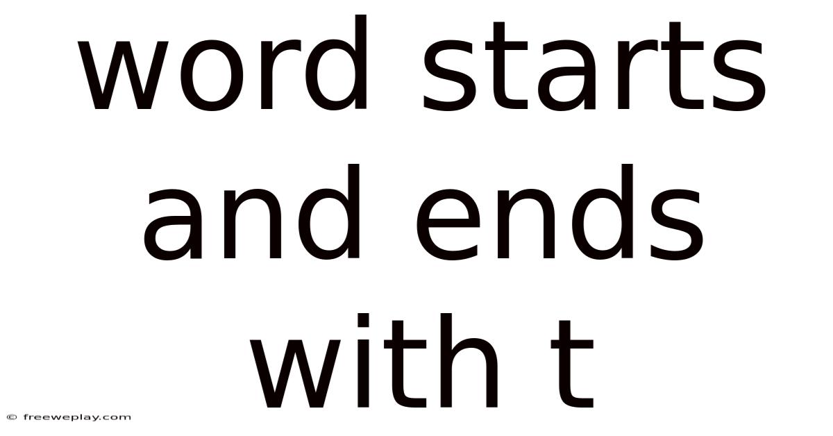Word Starts And Ends With T