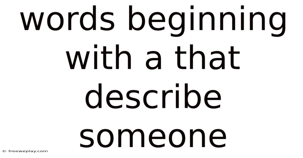 Words Beginning With A That Describe Someone