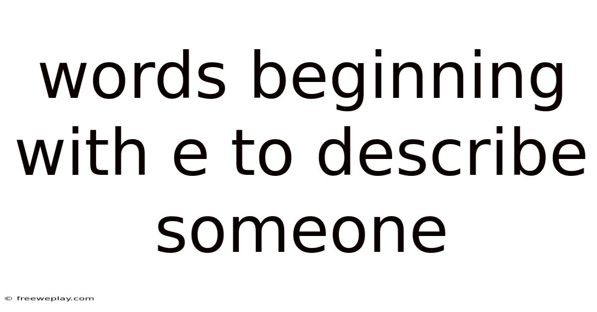Words Beginning With E To Describe Someone