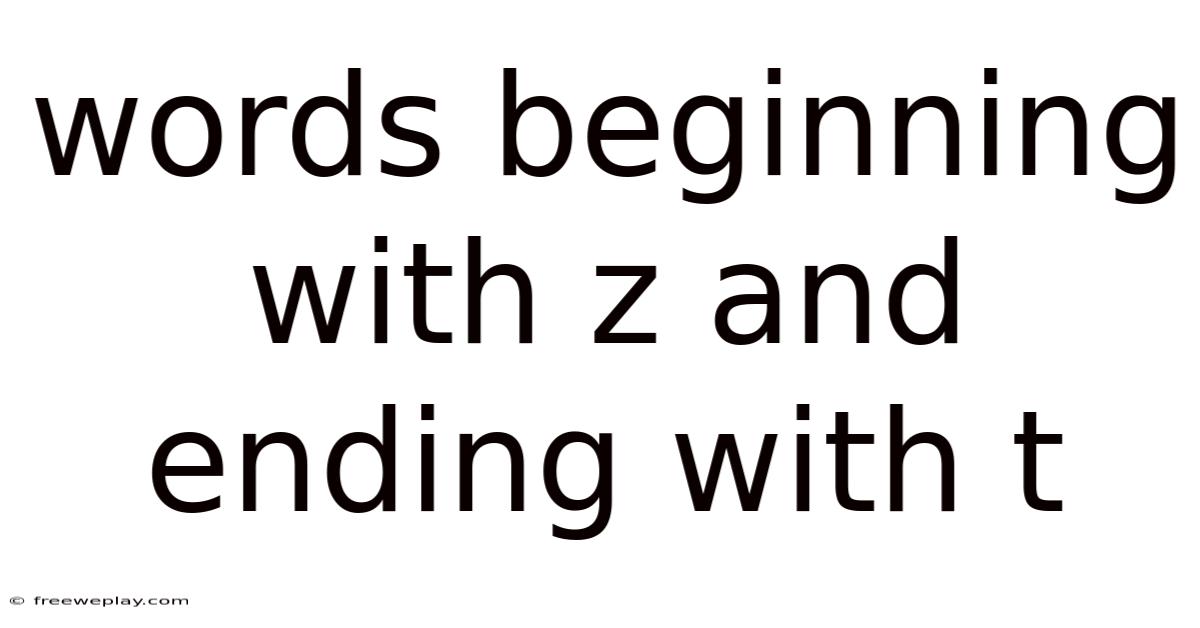 Words Beginning With Z And Ending With T