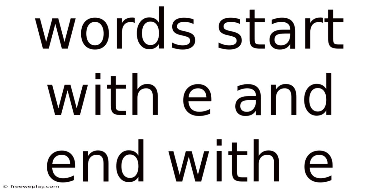 Words Start With E And End With E