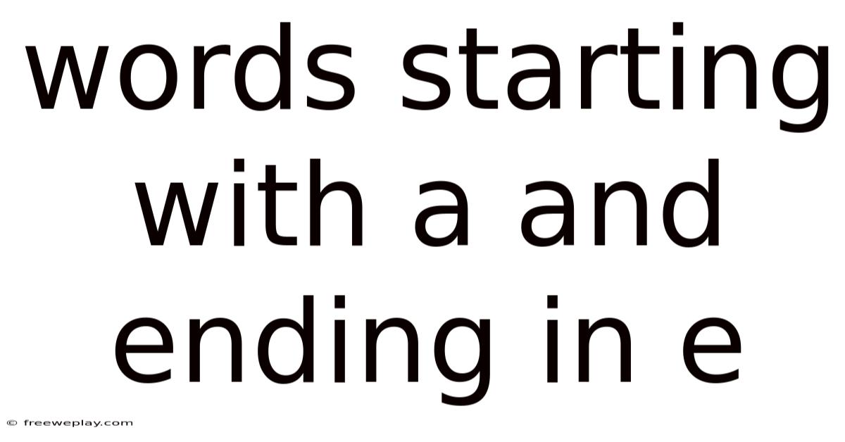Words Starting With A And Ending In E