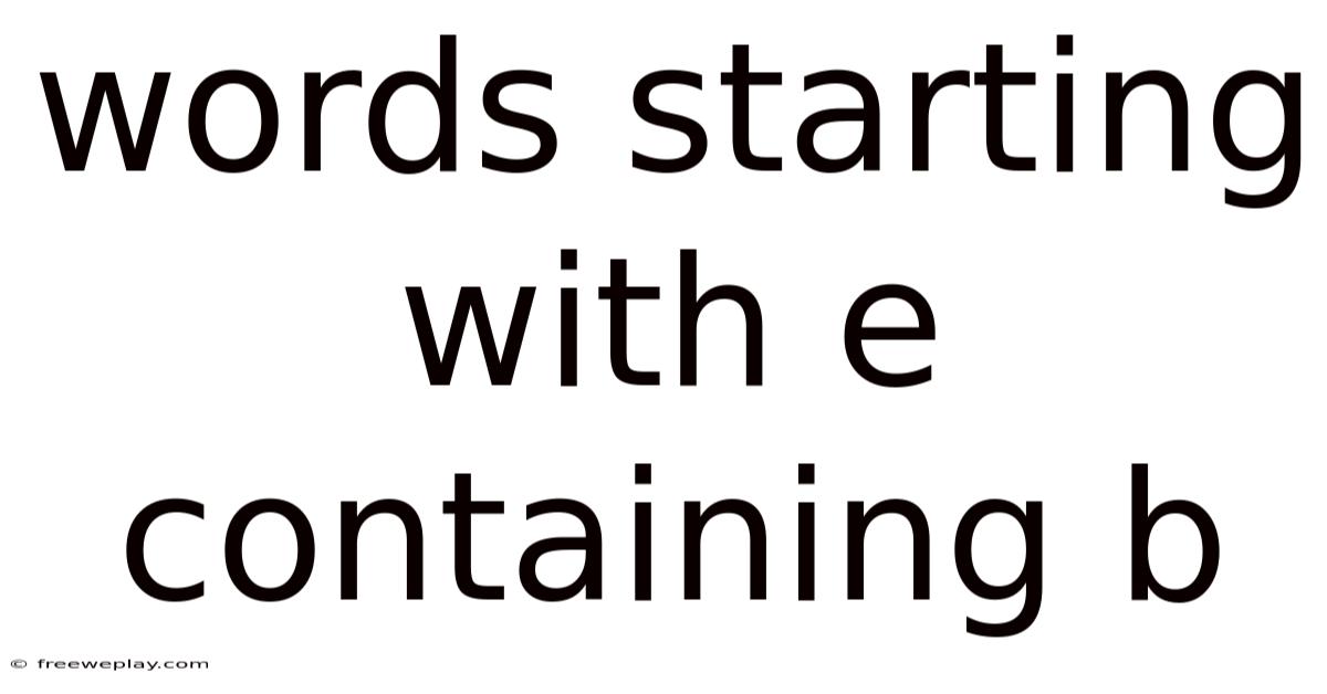 Words Starting With E Containing B