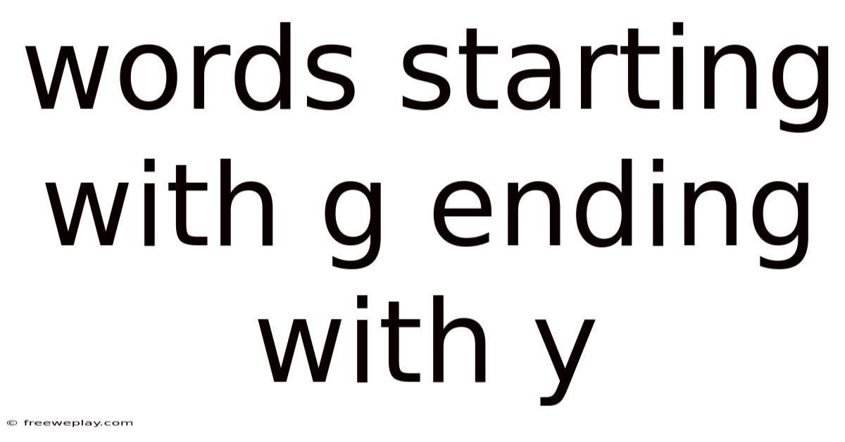 Words Starting With G Ending With Y