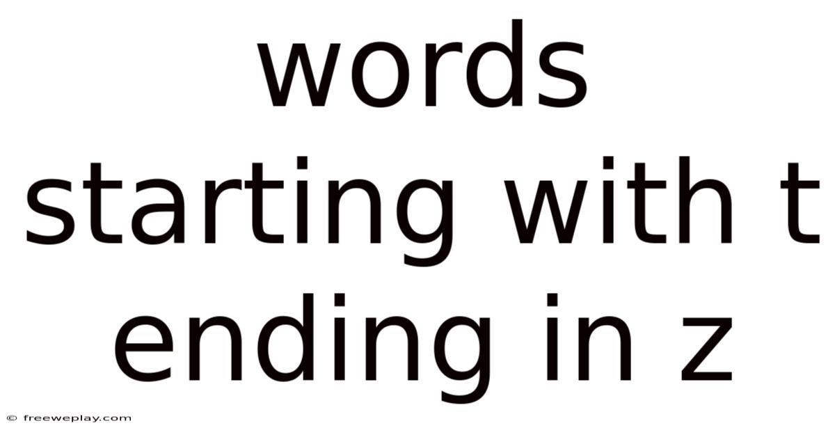 Words Starting With T Ending In Z