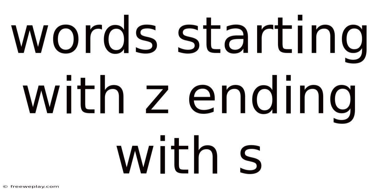 Words Starting With Z Ending With S