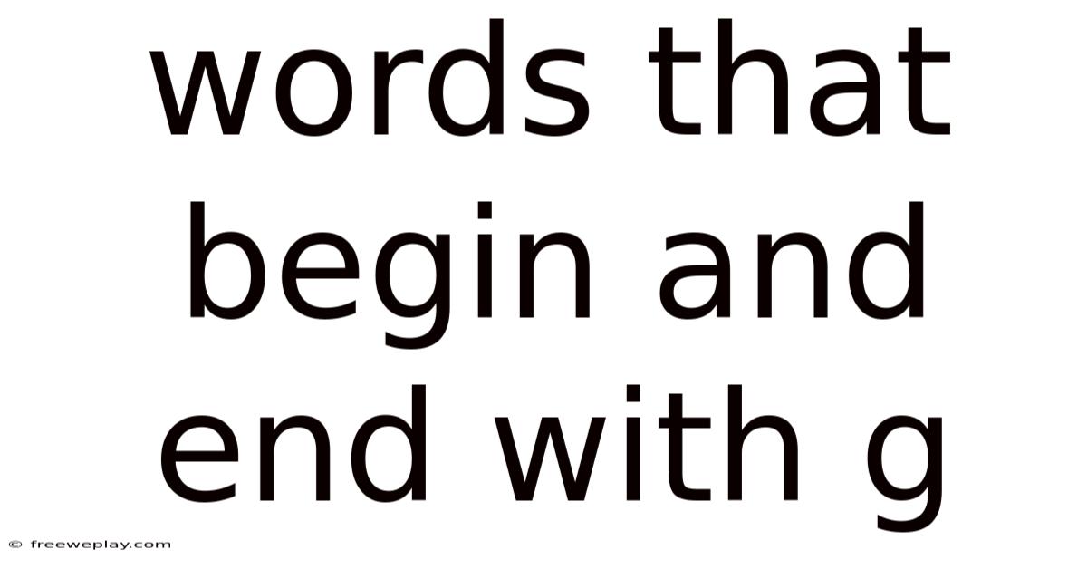 Words That Begin And End With G