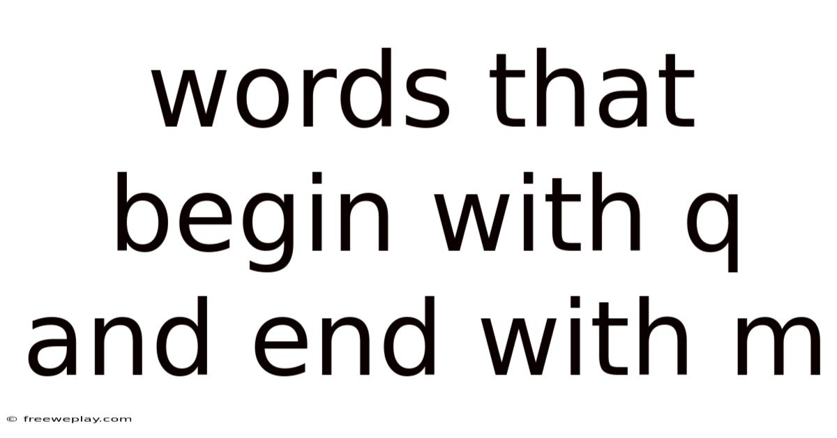 Words That Begin With Q And End With M