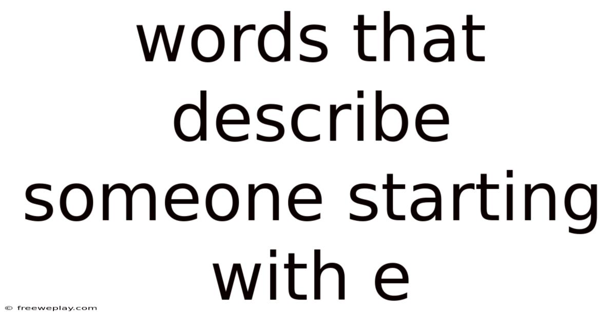 Words That Describe Someone Starting With E