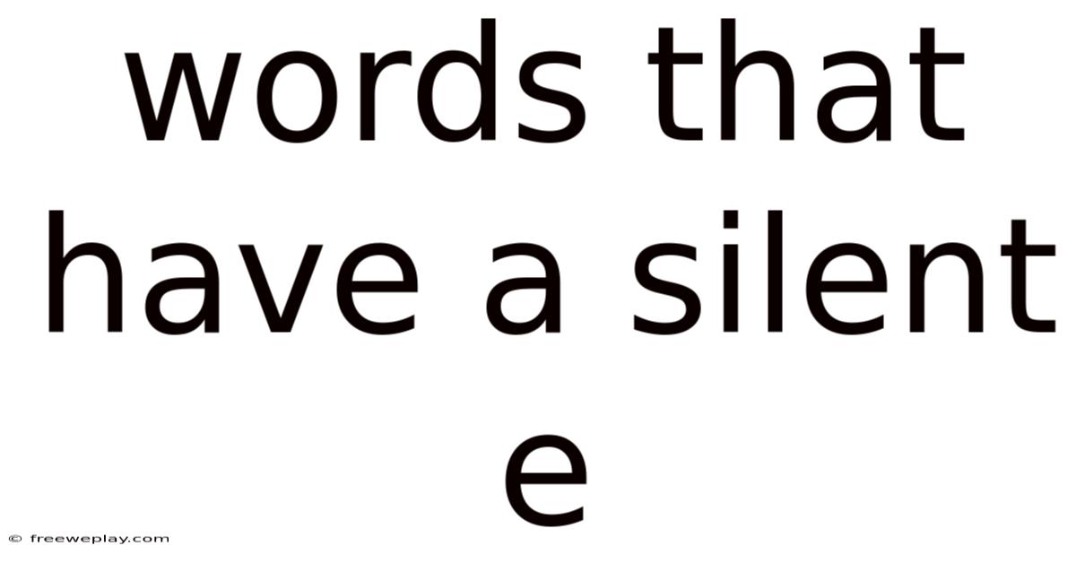 Words That Have A Silent E