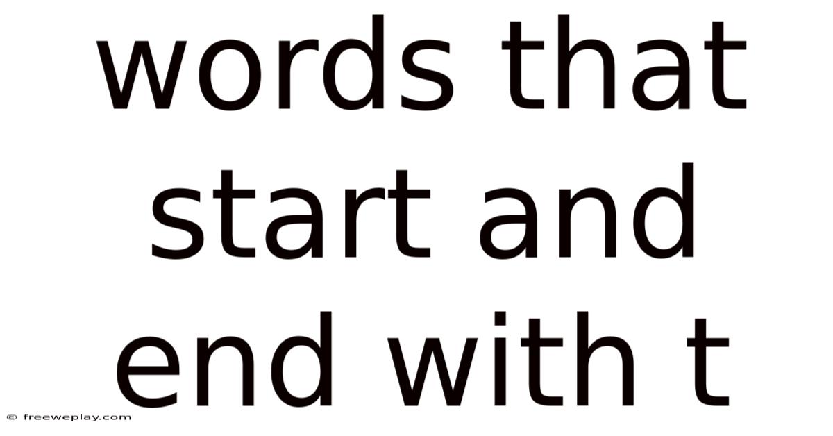 Words That Start And End With T