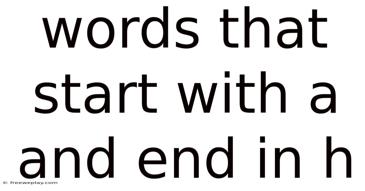 Words That Start With A And End In H