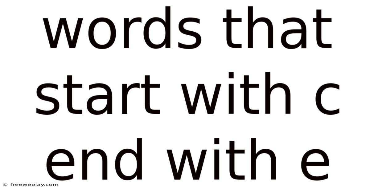 Words That Start With C End With E