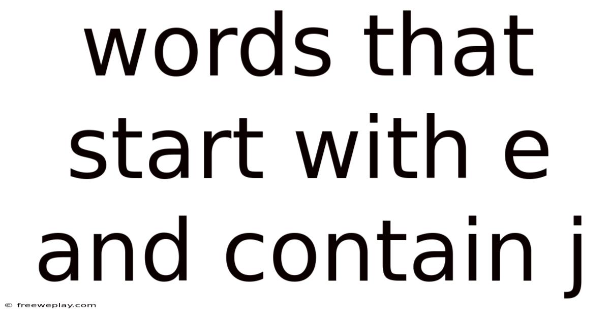 Words That Start With E And Contain J