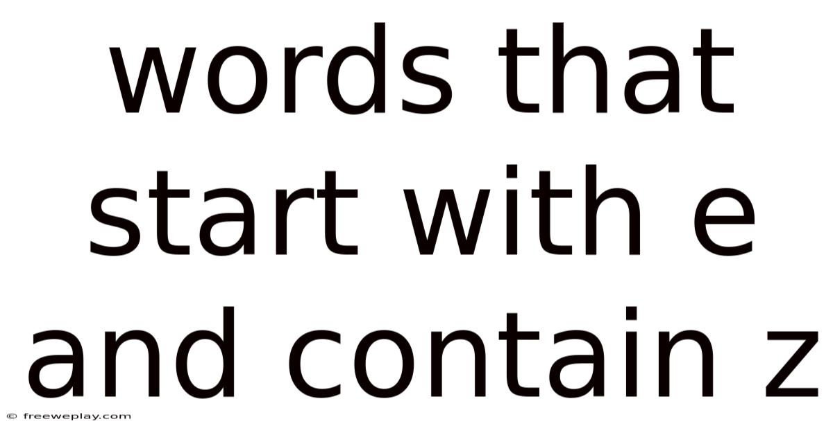 Words That Start With E And Contain Z