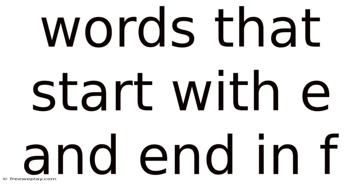 Words That Start With E And End In F