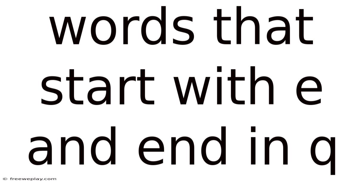 Words That Start With E And End In Q