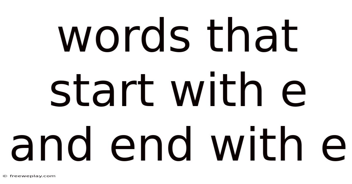 Words That Start With E And End With E