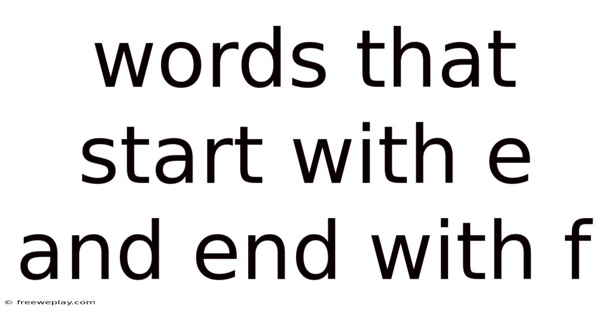 Words That Start With E And End With F