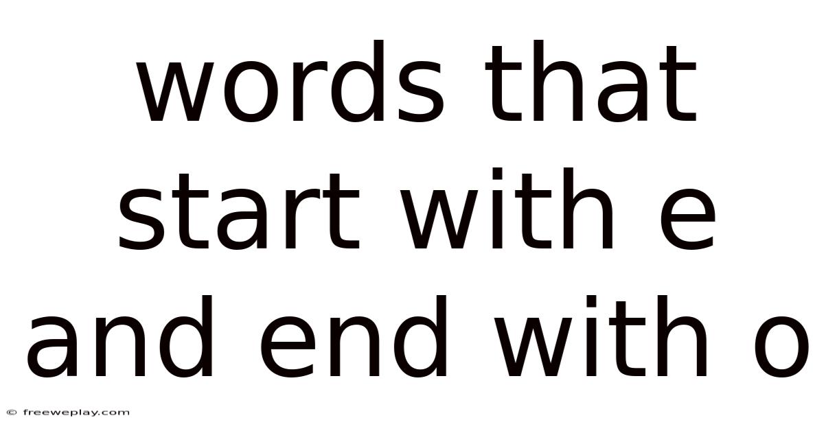 Words That Start With E And End With O