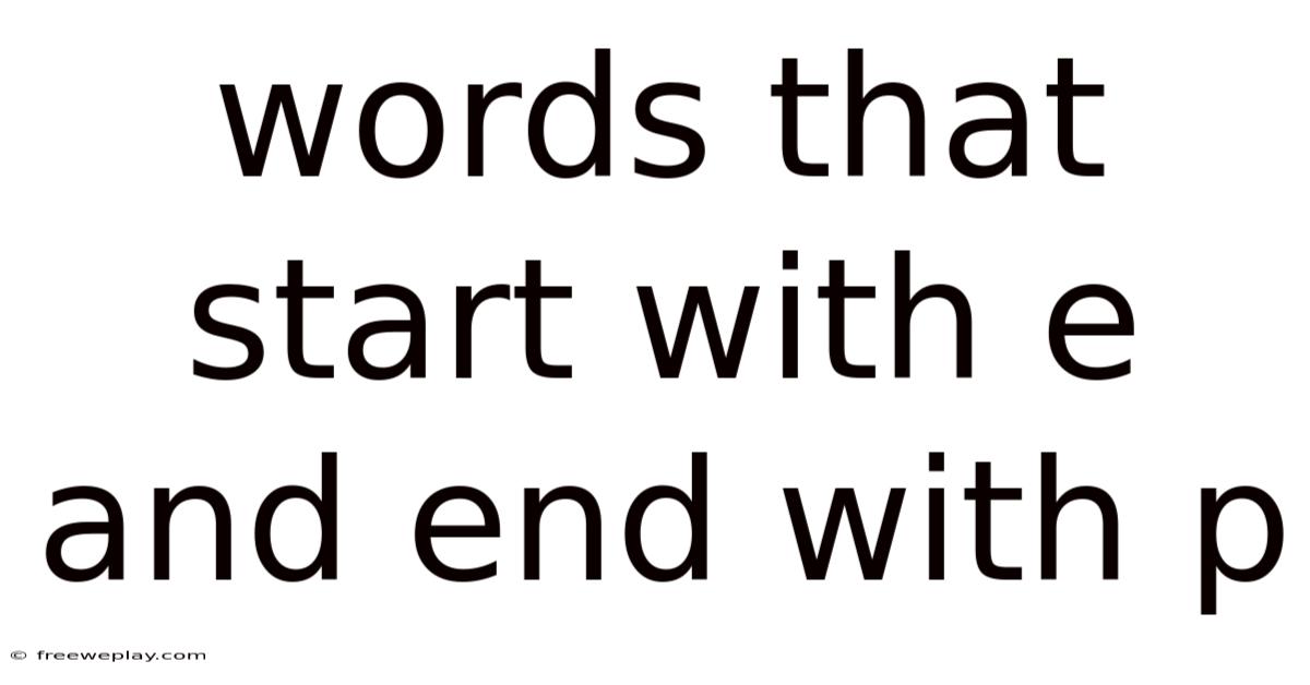 Words That Start With E And End With P
