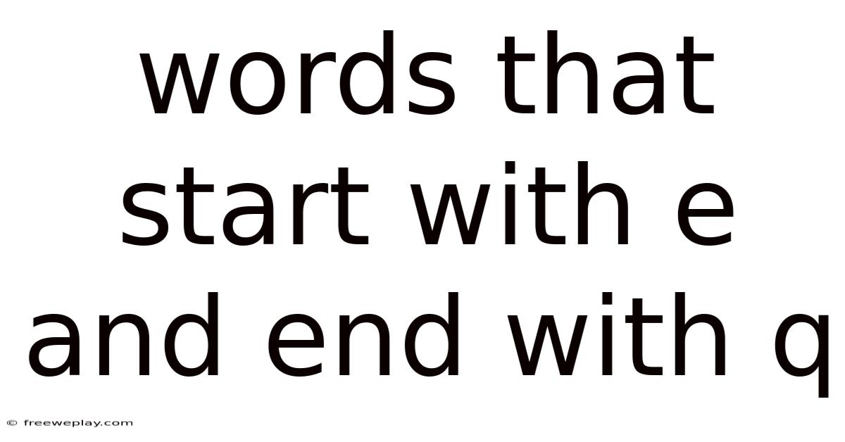 Words That Start With E And End With Q