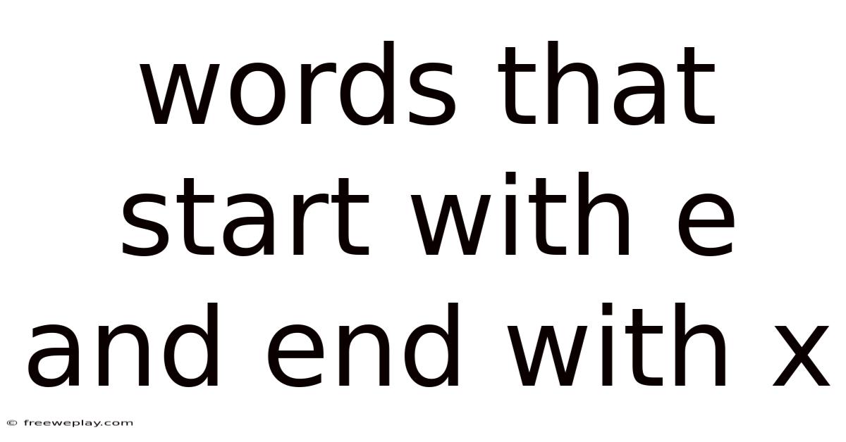 Words That Start With E And End With X