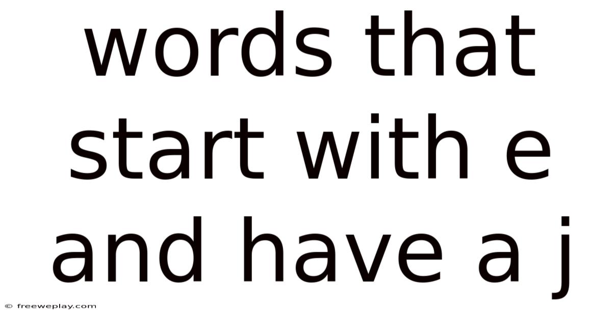 Words That Start With E And Have A J